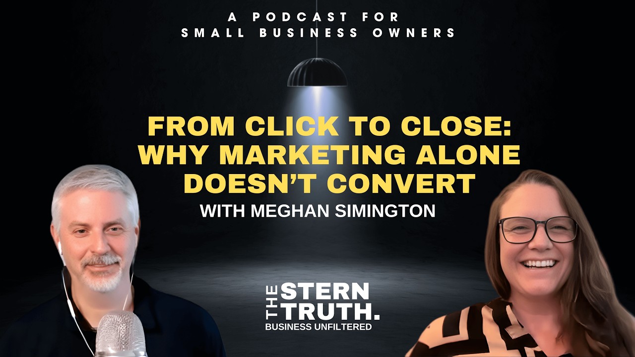 Ep. 61 The Stern Truth: From Click to Close: Why Marketing Alone Doesn’t Convert w/ Meghan Simington