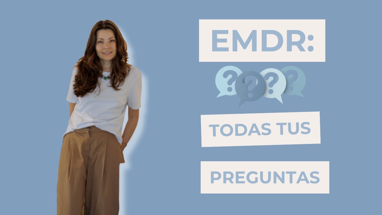 Terapia EMDR: duración, eficacia, efectos y cómo elegir terapeuta
