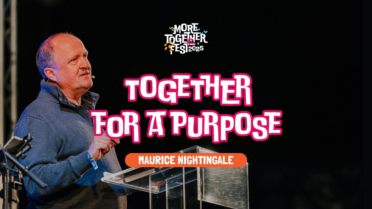 Together for a Purpose - Maurice Nightingale (More Together 2025 / Session 1)