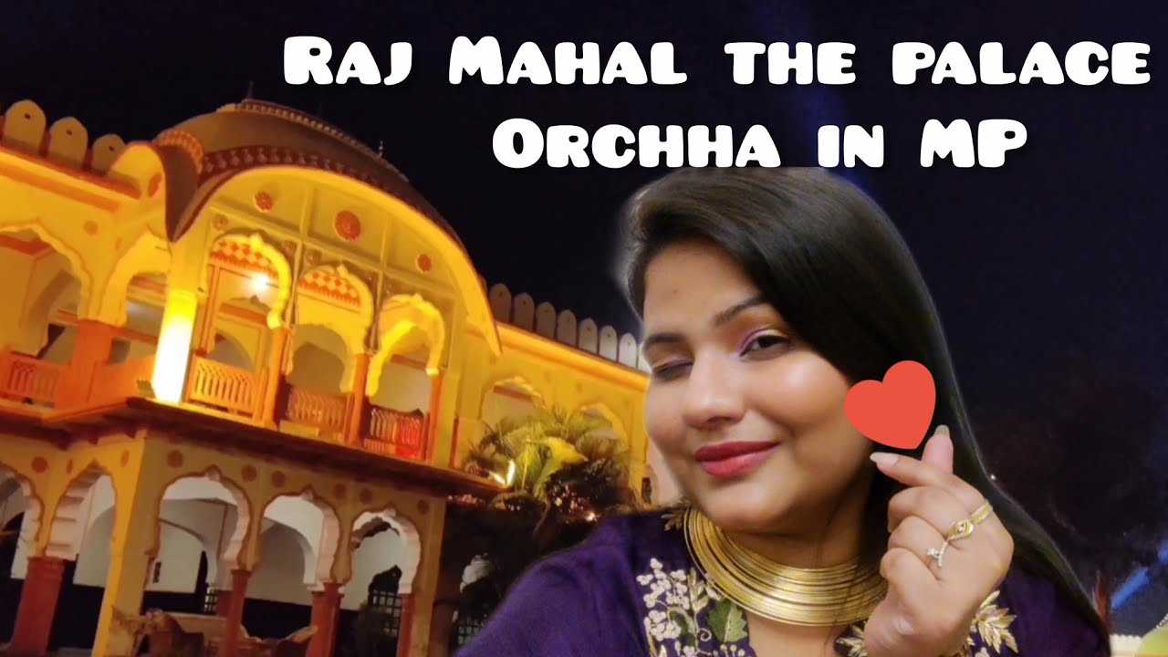 Royal Raj Mahal The Palace, Orchha In Madhya Pradesh | Vanshika Agarwal