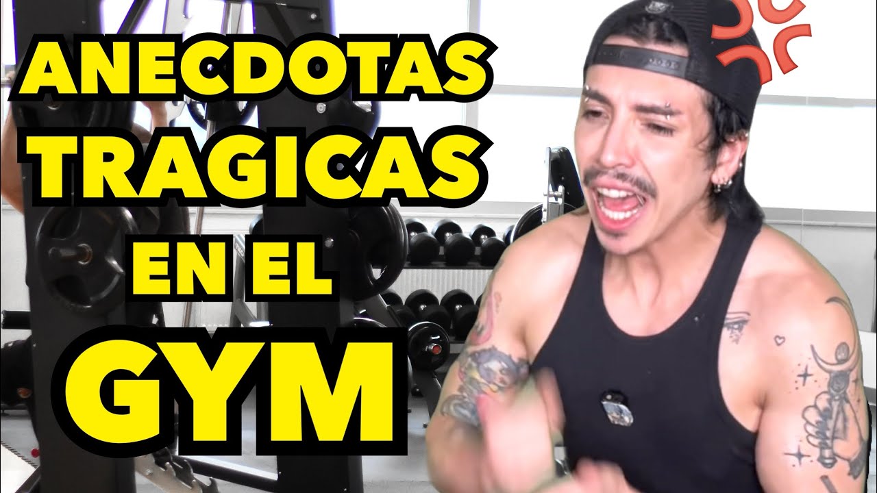 AN&Eacute;CDOTAS TR&Aacute;GICAS EN EL GYM =(