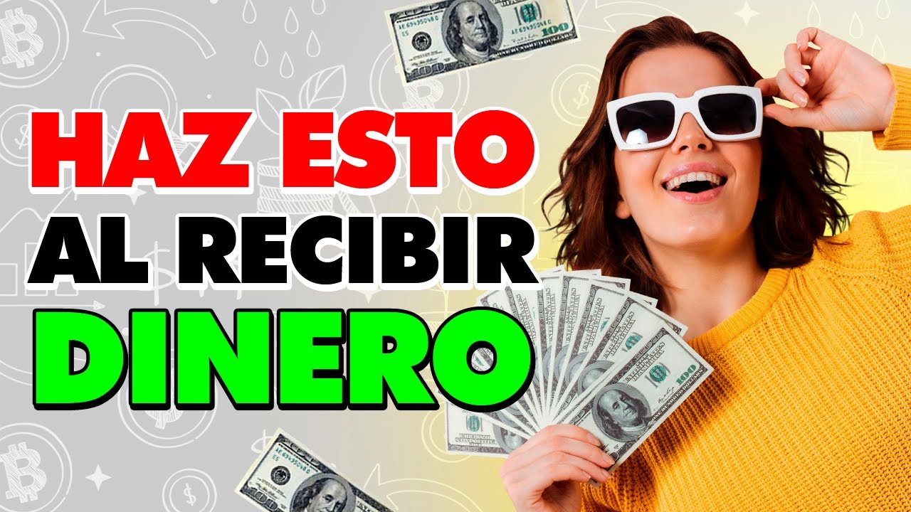Lo PRIMERO Que Debes HACER Al RECIBIR DINERO