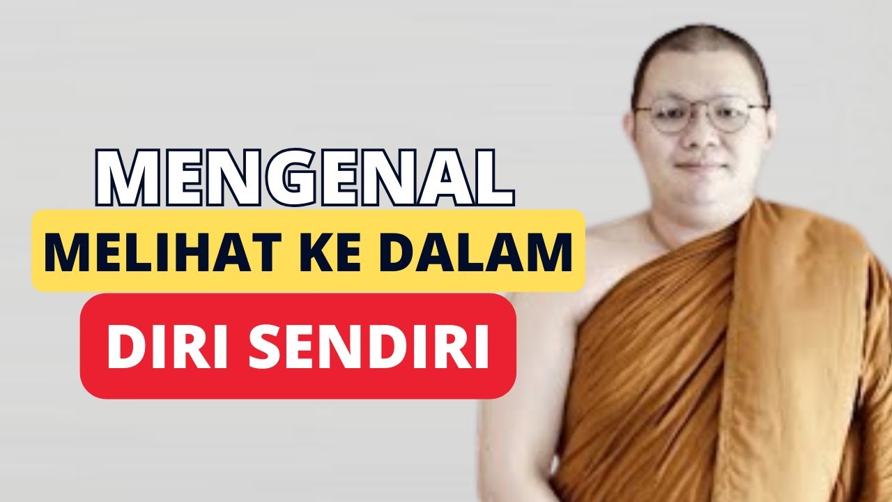 Melihat Mengenal Ke Dalam Diri Sendiri || Bhante Abhijato