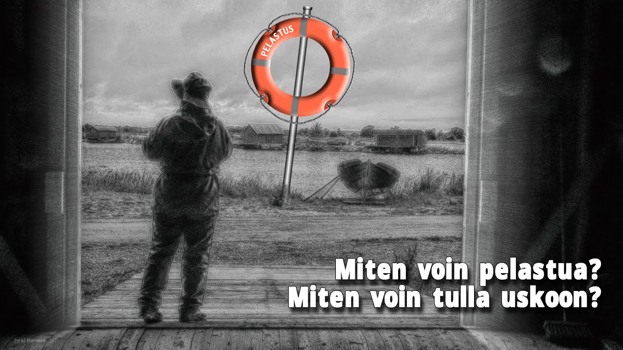 Miten voin pelastua? Miten voin tulla uskoon?