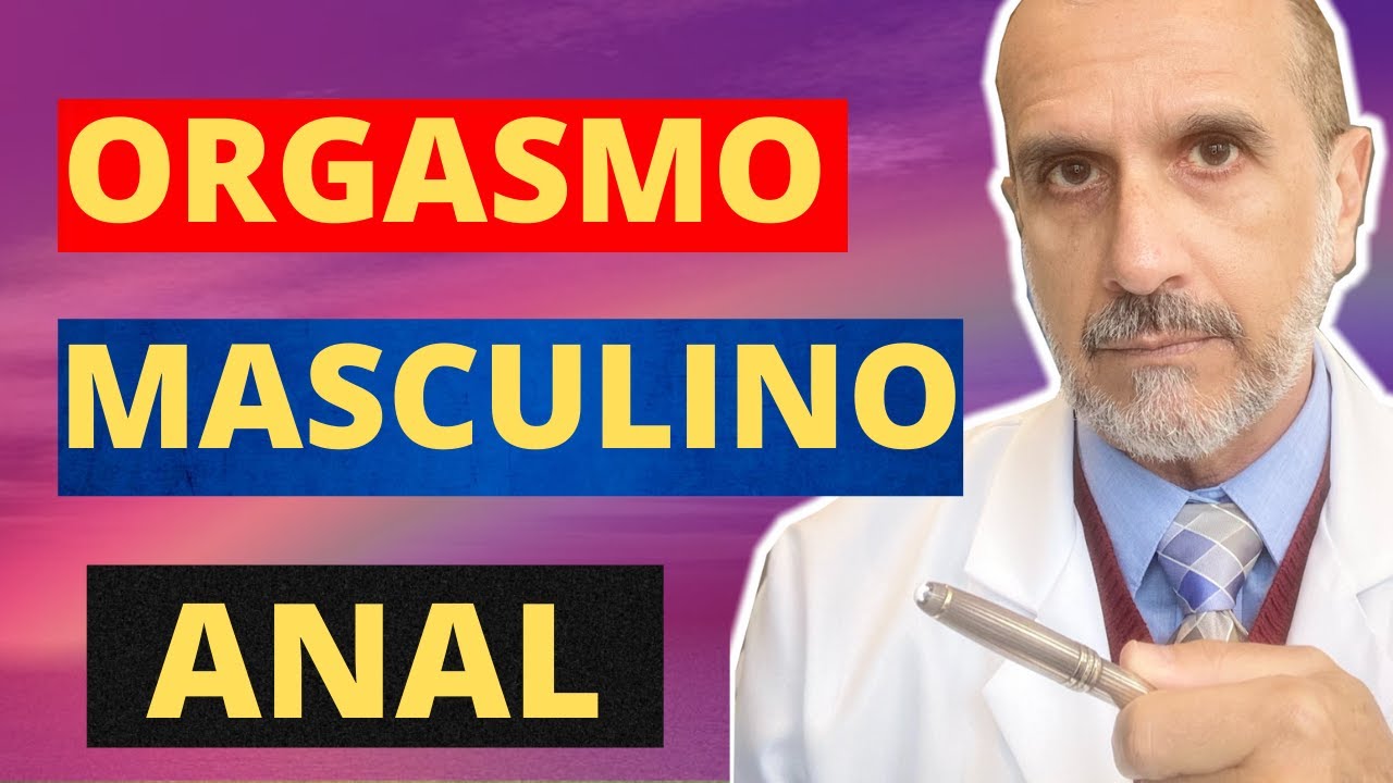 ORGASMO MASCULINO PELO &Acirc;NUS.