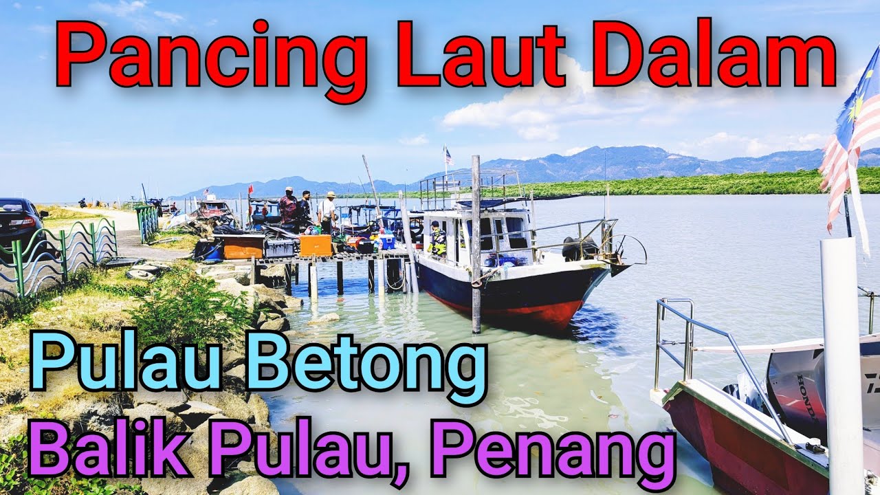 Trip Pancing Laut Dalam 2 Hari 1 Malam, Unjam Dan Karang 30 Barat Pulau Pinang 