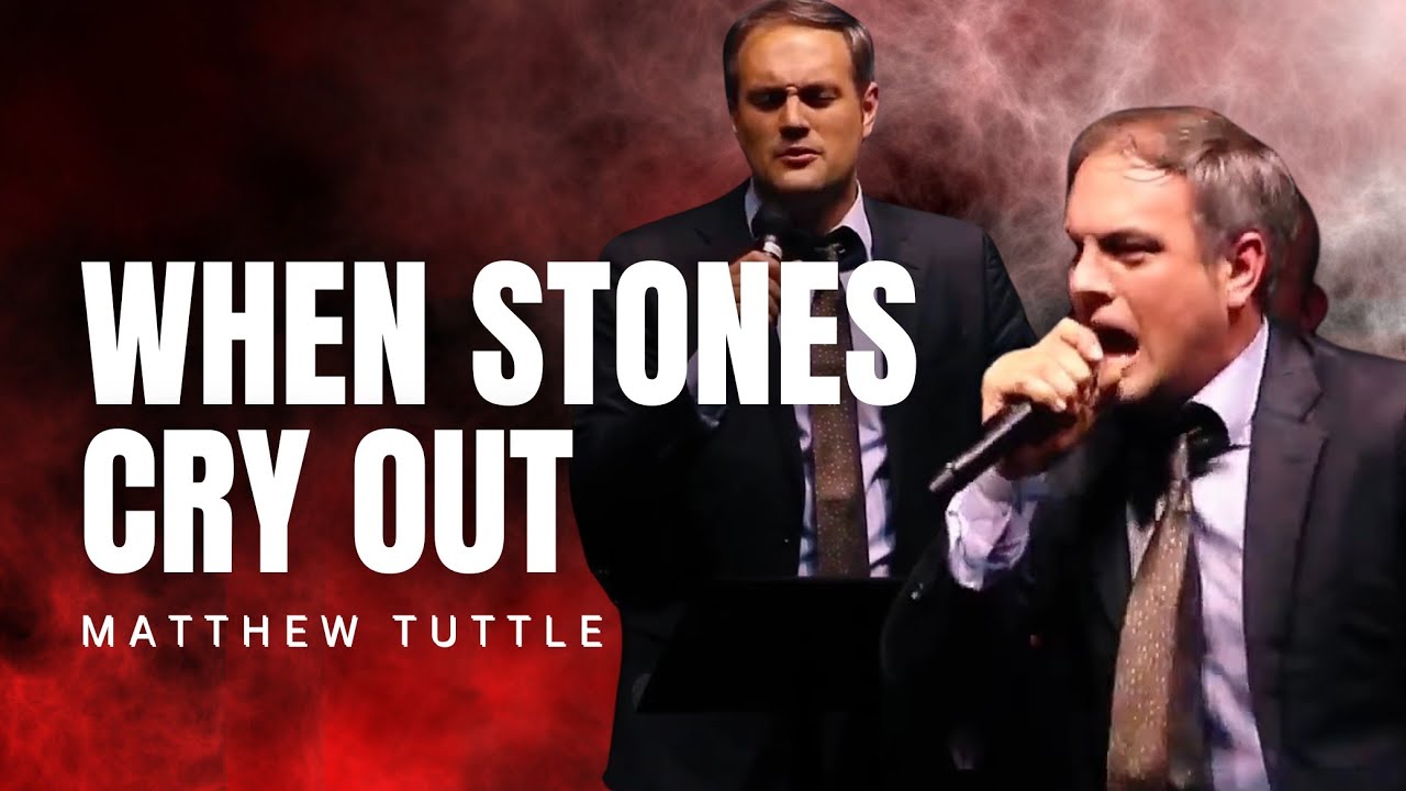 Matthew Tuttle - WHEN STONES CRY OUT