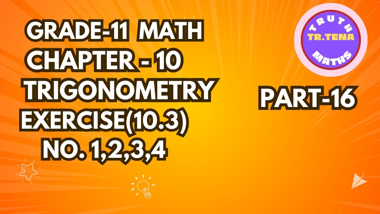 Grade11 maths chapter10, Exercise(10.3)No.1, 2, 3, 4, Trigonometry, Tena
