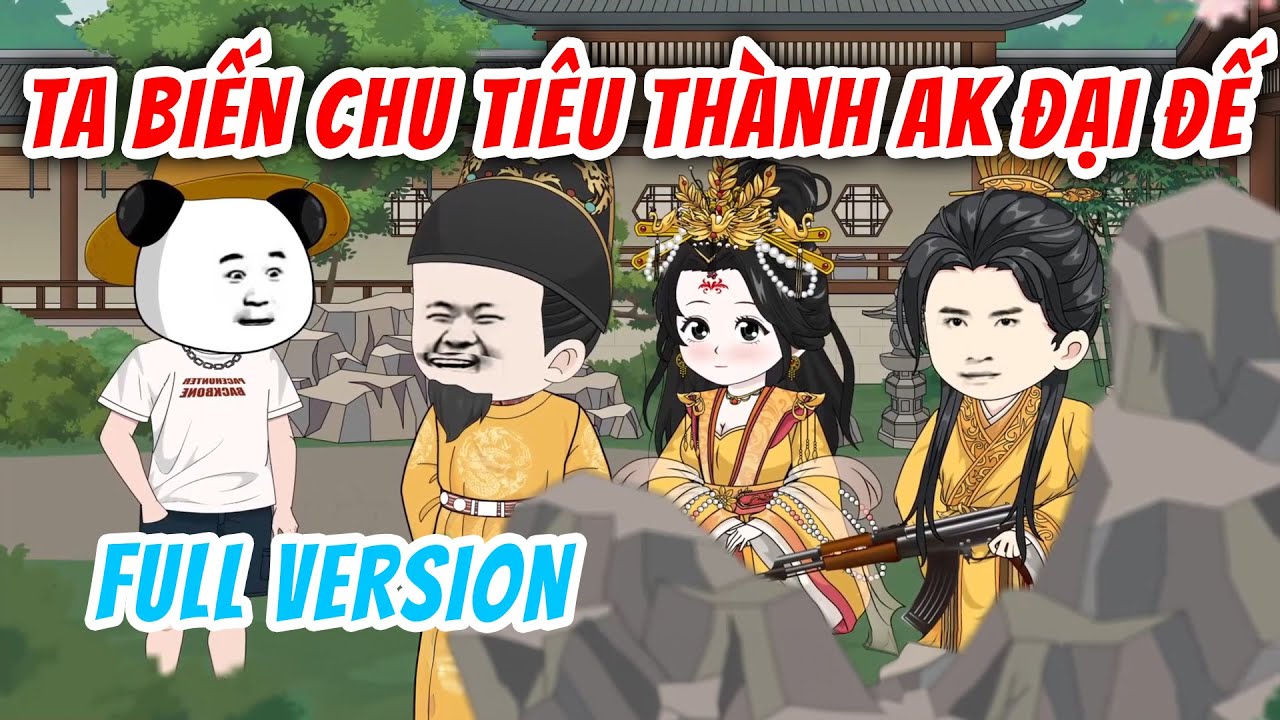 [FullVersion] Ta Ở Đại Minh Bán Hũ Biến Chu Tiêu Thành AK Đại Đế | Chuột Vietsub