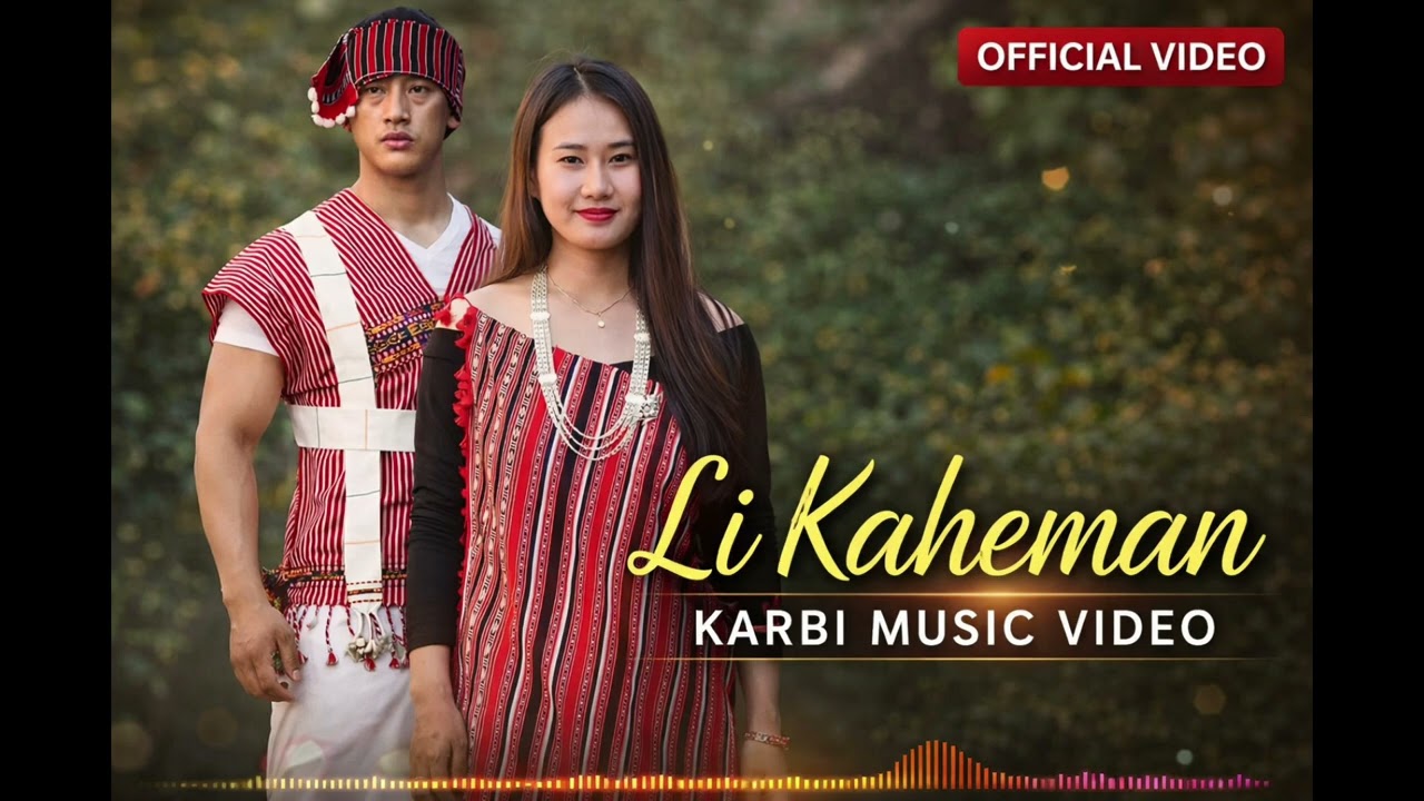 Li kaheman / karbi romantic song / 2026