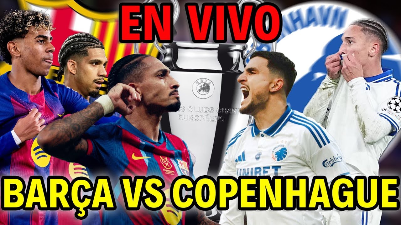 🔥🔥ARDE LA CHAMPIONS 🔴🔵 FC BARCELONA vs COPENHAGUE 🔥🔥 EN DIRECTO VENTE 🙈