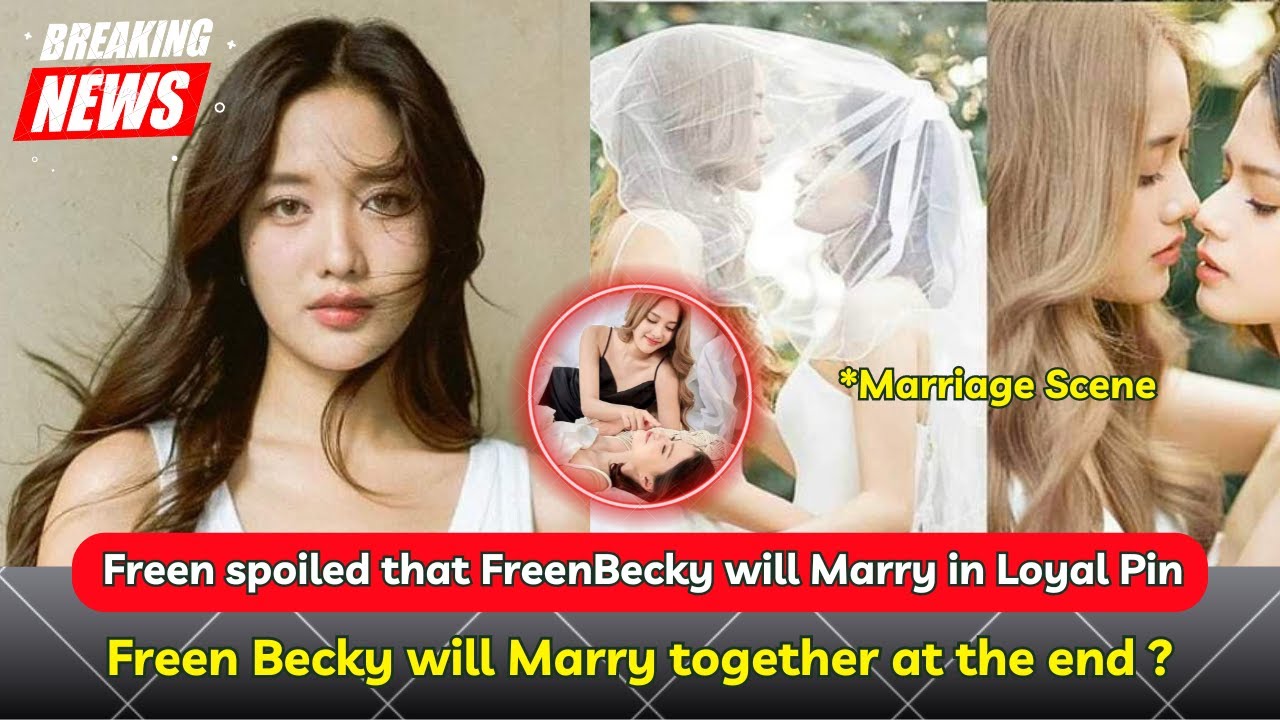 (FreenBecky) Freen Becky will “Marry Together” in Loyal Pin Last Episode ?