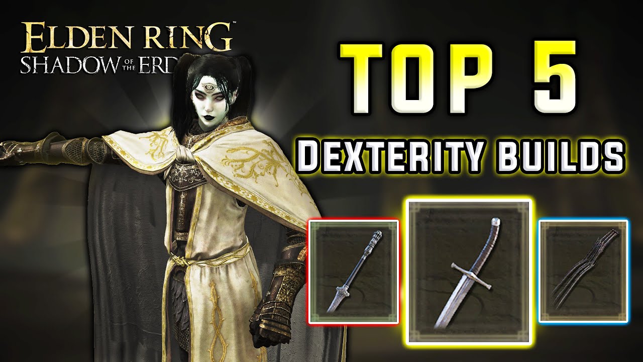 Top 5 DEXTERITY Builds in Elden Ring SOTE ⚔️ | Ranked After Last Patch