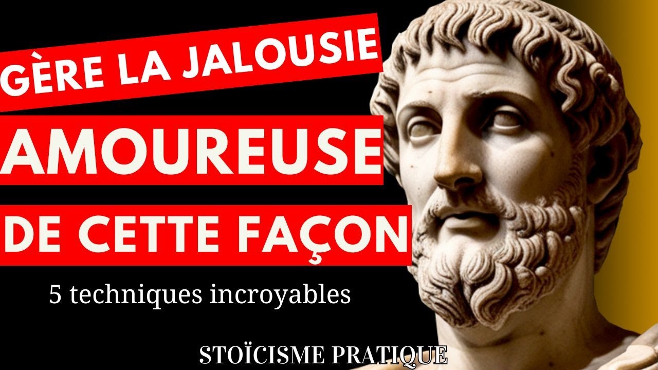 Comment gérer la jalousie amoureuse | SAGESSE STOÏCIENNE