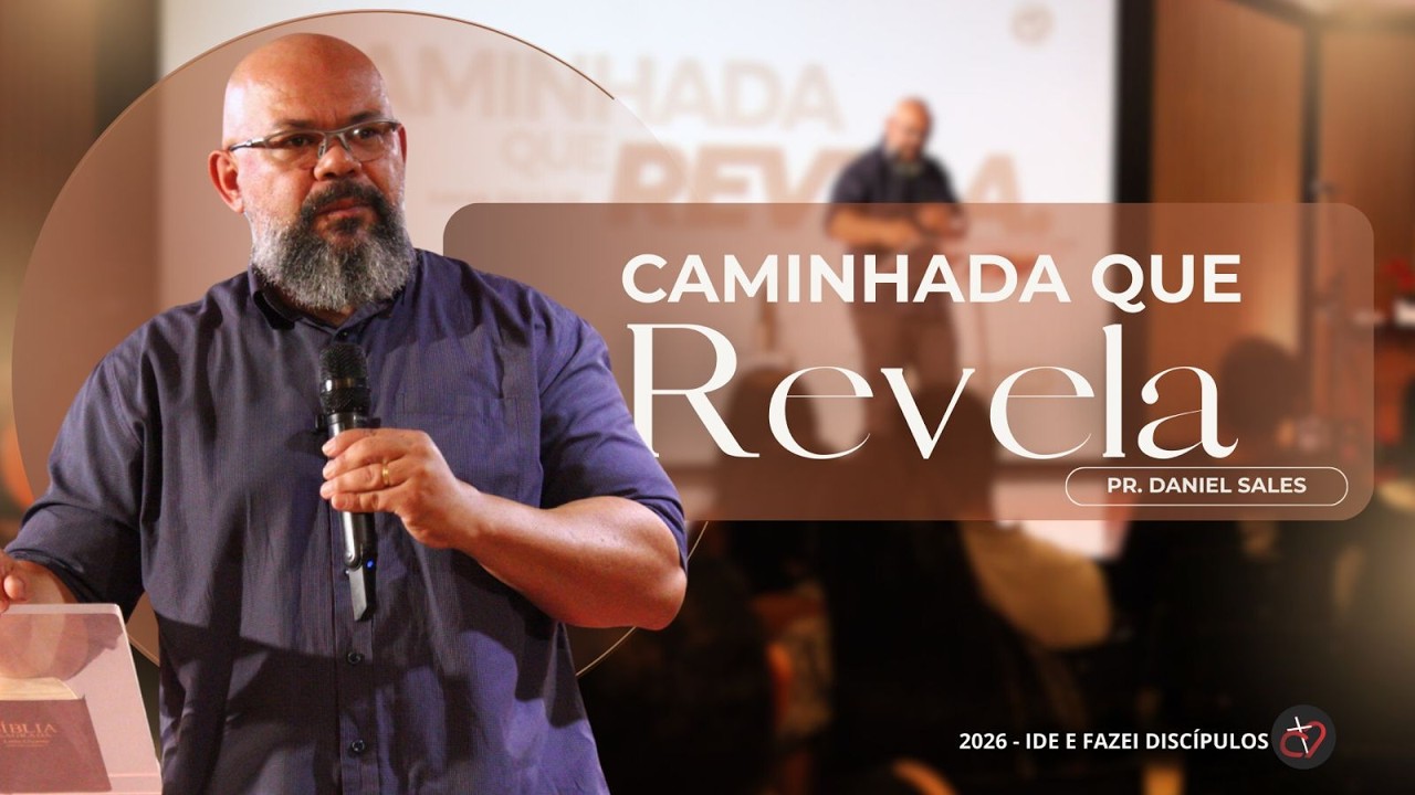Caminhada que Revela | Pr. Daniel Sales