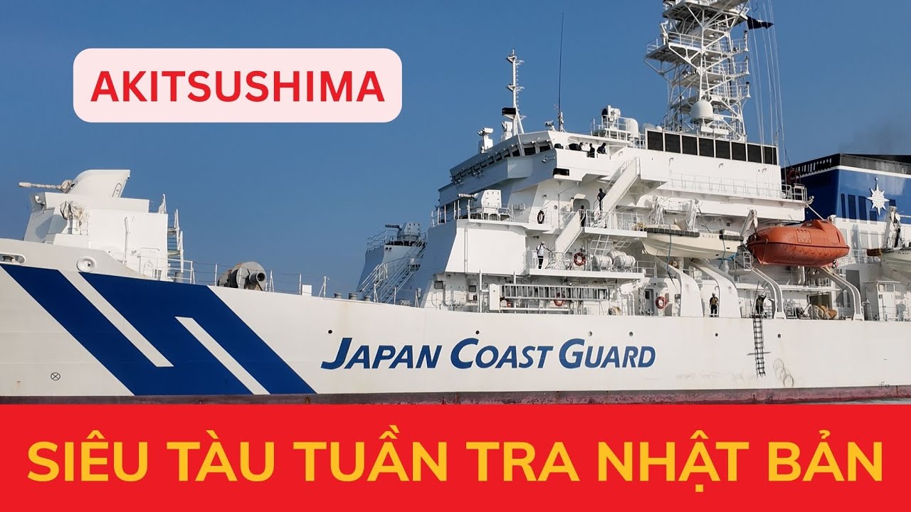 Akitsushima – Tàu tuần tra hiện đại nhất Nhật Bản đến Đà Nẵng | Japan Coast Guard in Da Nang