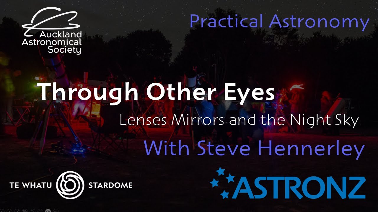 Through Other Eyes - Lenses, Mirrors and the Night Sky - Practical Astronomy - November 2025