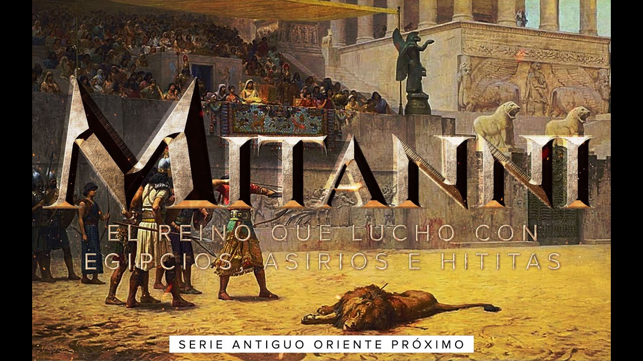 El Reino de Mitanni - El Reino que lucho con Hititas, Asirios y Egipcios