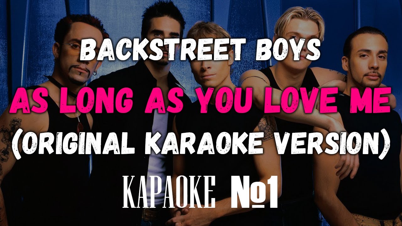 Backstreet Boys - As Long As You Love Me (Backing Vocals) (Original Karaoke Version)