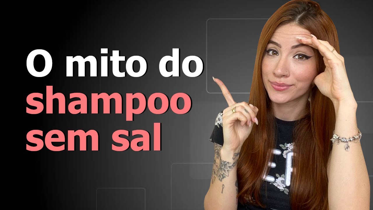 Não existe shampoo sem sal | Shampoo não tira a progressiva