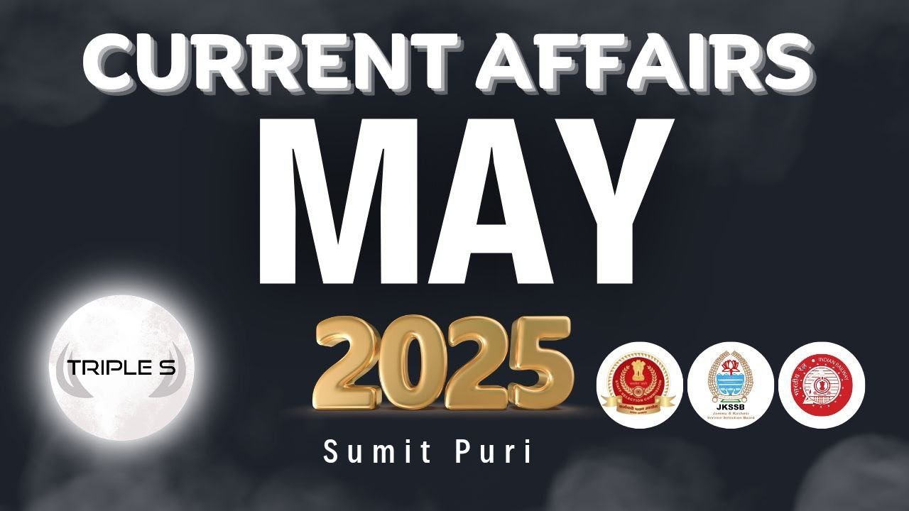 MAY 2025 : Best National and International Current Affairs - Marathon Lecture : SSC JKSSB Exam
