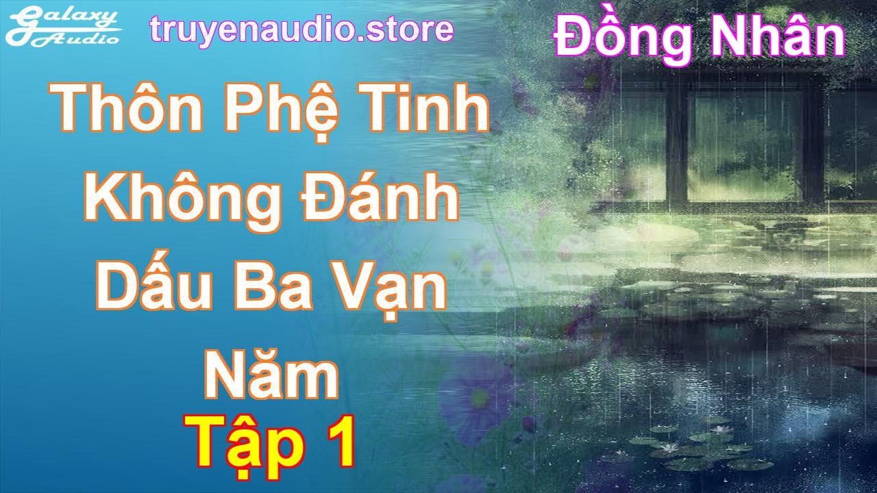 Th&ocirc;n Phệ Tinh Kh&ocirc;ng Đ&aacute;nh Dấu Ba Vạn Năm Tập 1: Chương 1 Tới 93 - Đồng Nh&acirc;n