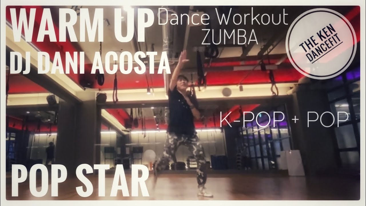 Warm Up Mix | DJ Dani Acosta | POP STAR | Ken | The Ken DanceFit | Zumba ®️ | WarmUp, K-pop, Pop