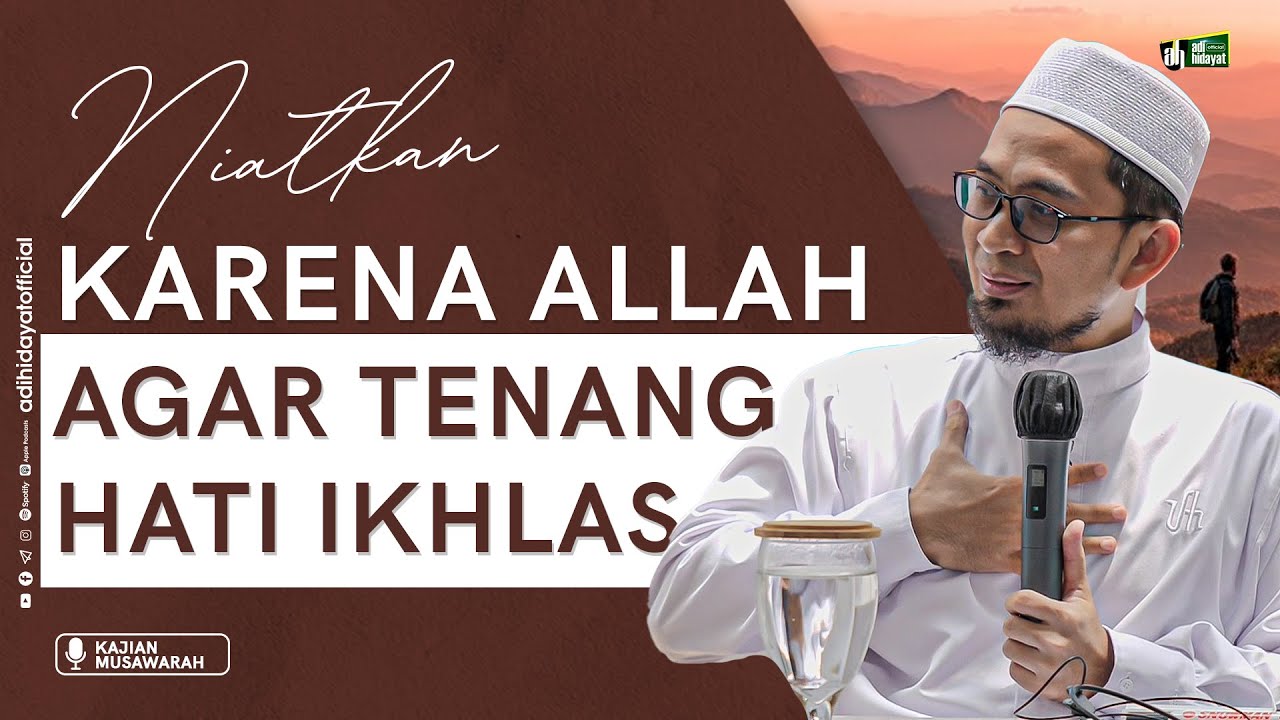 Niatkan Karena Allah Agar Tenang Hati Ikhlas - Ustadz Adi Hidayat