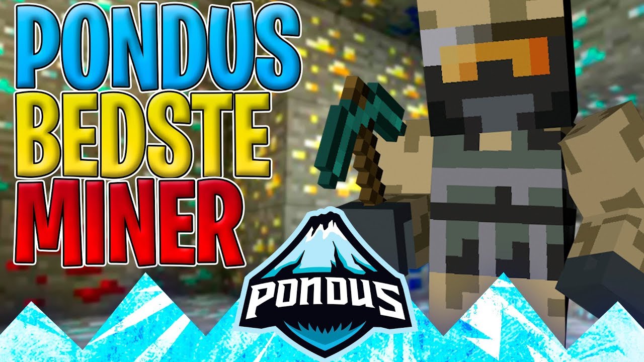PONDUS' BEDSTE MINER! - Dansk Minecraft