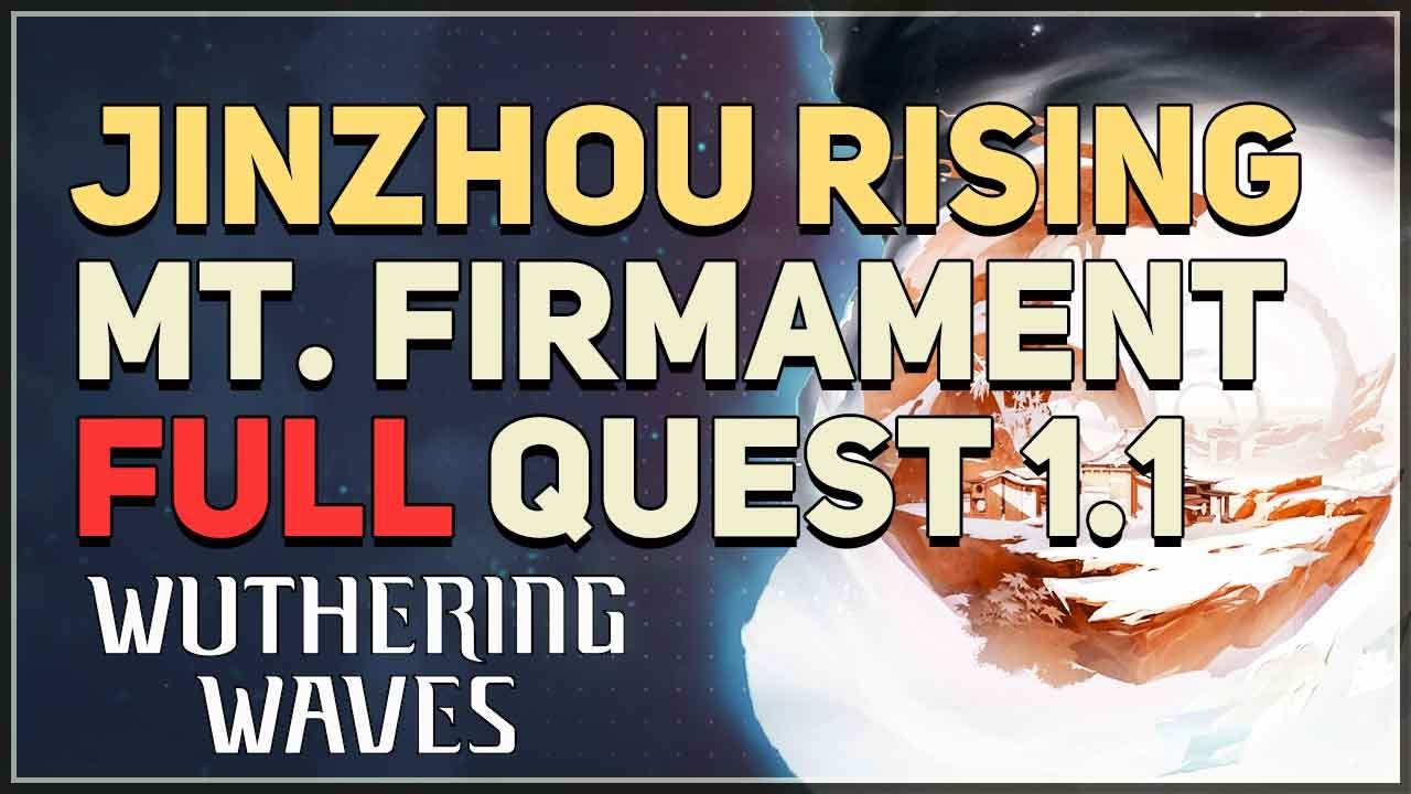 Full Jinzhou Rising Mt. Firmament Quest 1.1 Wuthering Waves