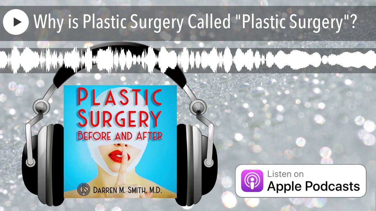Why is Plastic Surgery Called 