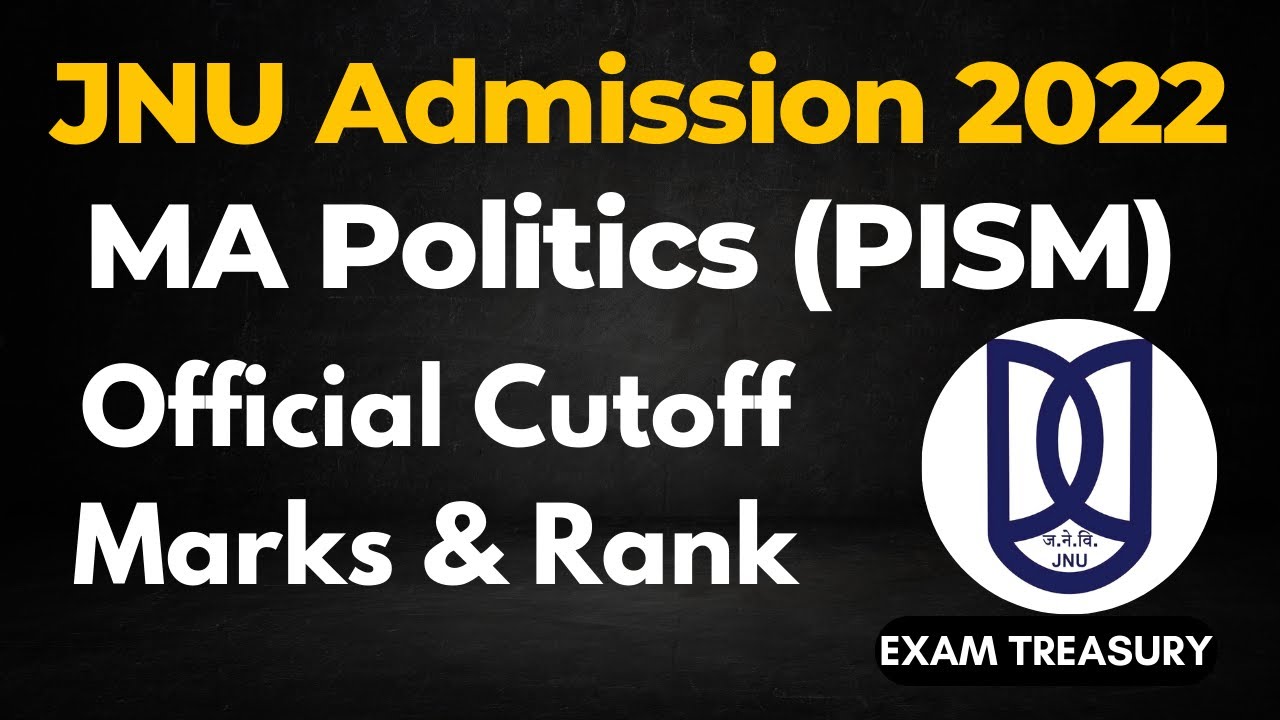JNU MA Politics (PISM) | 2022 Cutoff Score / Ranks