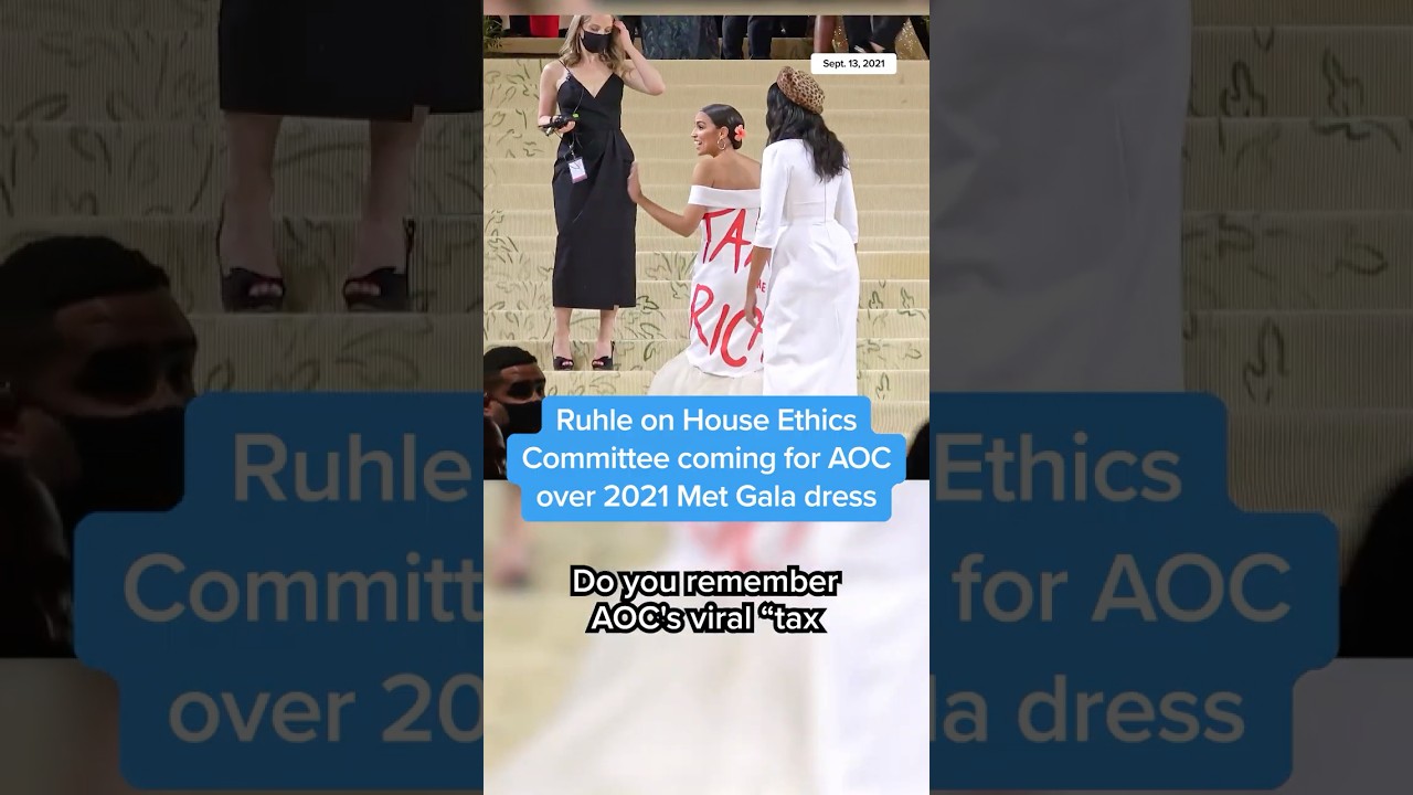 Ruhle on House Ethics Committee coming for AOC over 2021 Met Gala dress