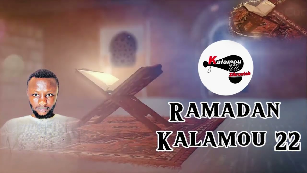 Kalamou 22 Zikroulah Cheuhrou&rsquo;Ramadan🙏