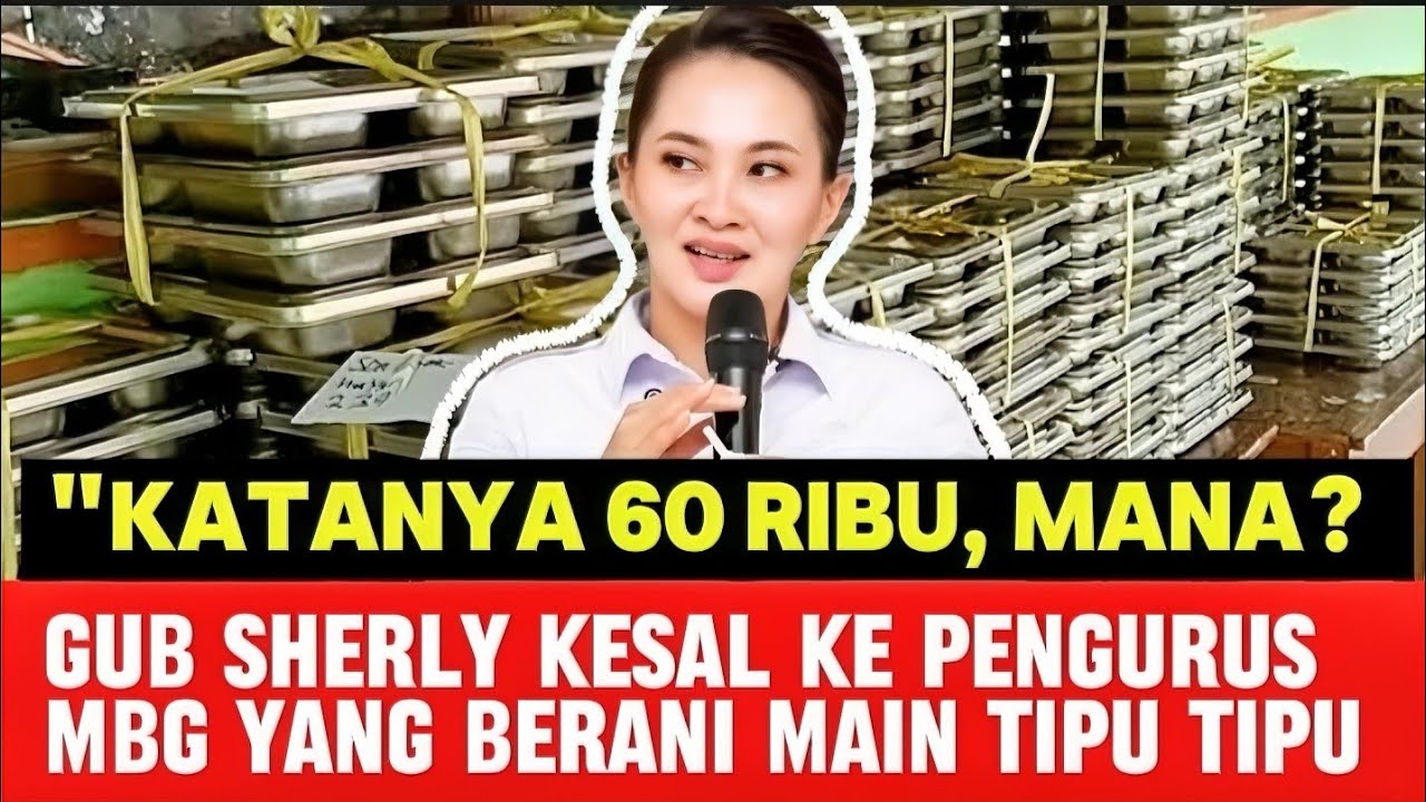 GUB SHERLY MARAH, PENGURUS MBG PLIN PLAN, KATANYA SUDAH 60 RIBU ANAK SUDAH DAPAT, TERNYATA..... 