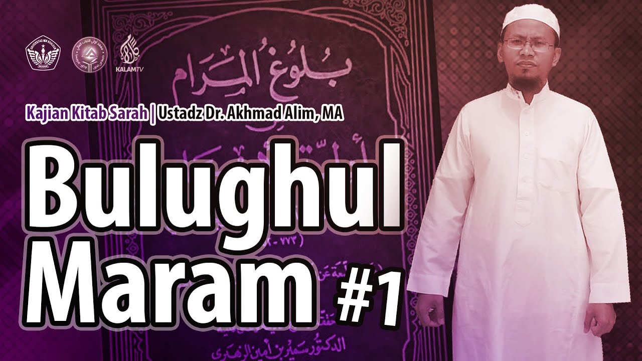SYARAH BULUGHUL MARAM #1 | Dr. KH. Akhmad Alim, Lc,MA