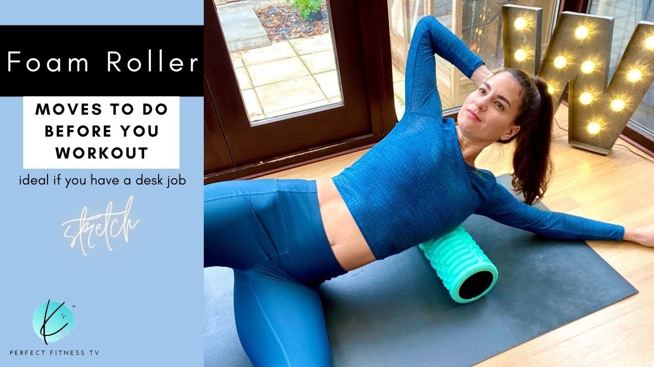 5 Foam Roller Exercises to do  BEFORE you Workout | Ideal if you sit at a desk all day