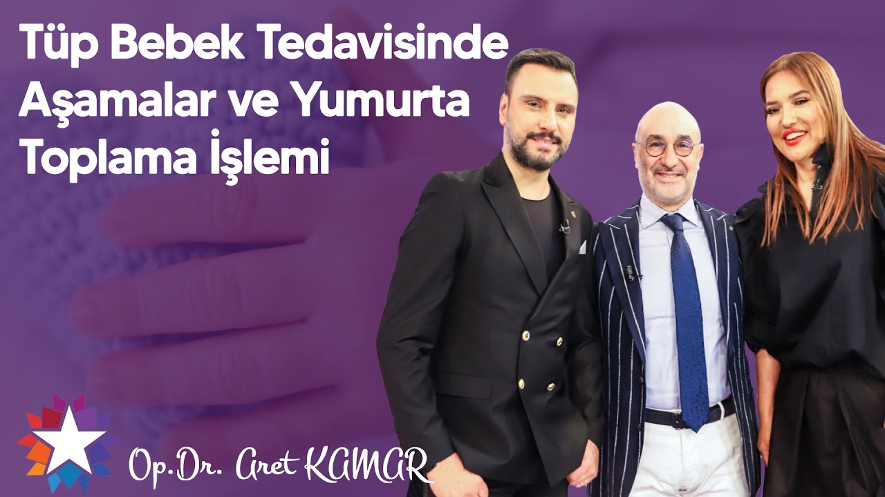 Tüp Bebek Tedavisinde Aşamalar ve Yumurta Toplama İşlemi - Op. Dr. Aret Kamar