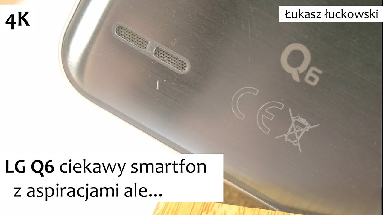 LG Q6 ciekawy smartfon z aspiracjami ale... | Recenzja