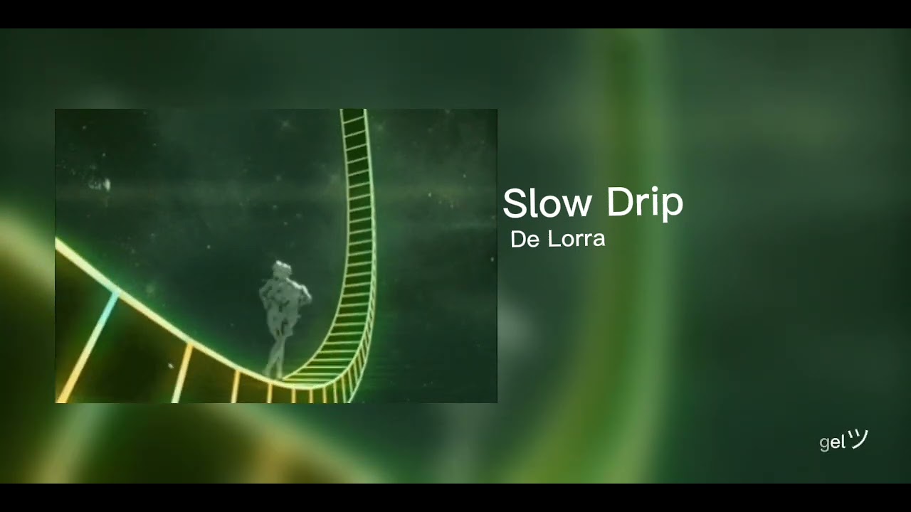 De Lorra - Slow Drip | 𝙨𝙡𝙤𝙬𝙚𝙙 + 𝙧𝙚𝙫𝙚𝙧𝙗