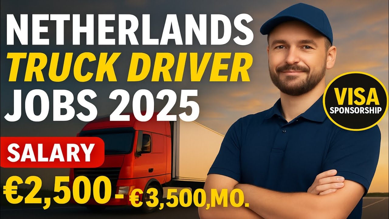 Netherlands Truck Driver Jobs 2025 | Salary in Europe, Visa Sponsorship, Requirements 