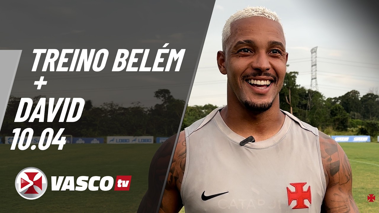 TREINO  BEL&Eacute;M 10 .04 + DAVID  |  VASCOTV