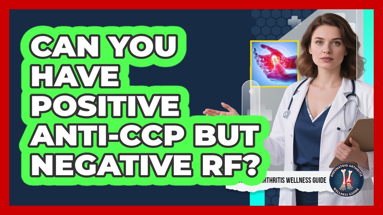 Can You Have Positive Anti-CCP But Negative RF?