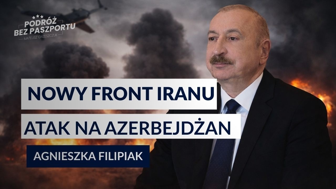 IRAN ZAATAKOWAŁ AZERBEJDŻAN. Co to oznacza dla regionu? | Agnieszka Filipiak