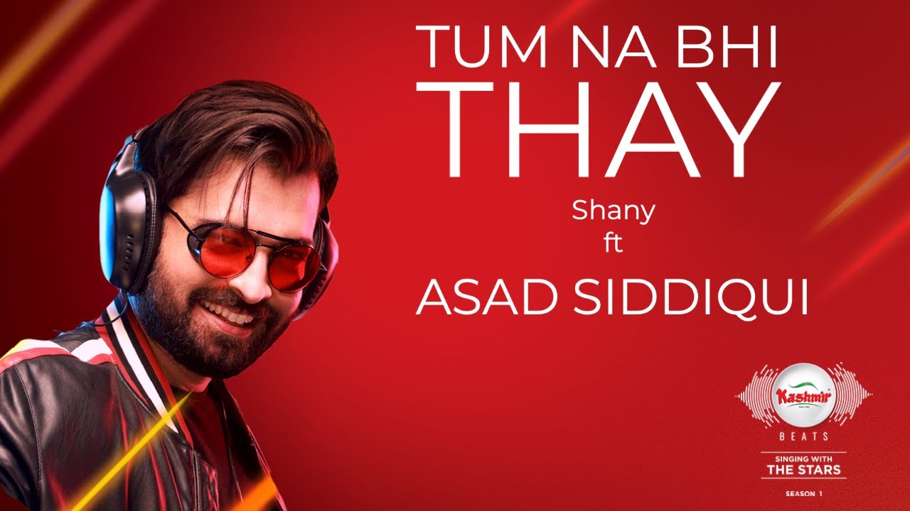 Tum Na Bhi Thay | Asad Siddiqui | Shany Haider | Kashmir Beats