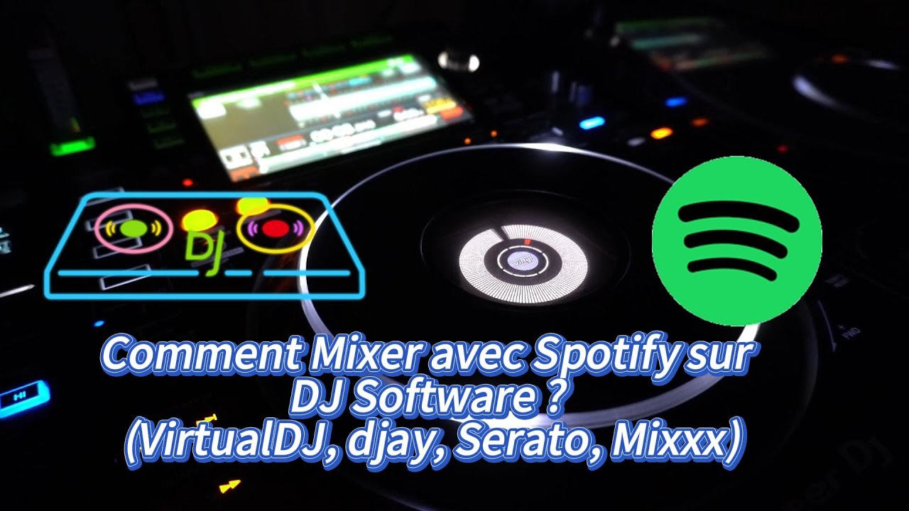 Comment Mixer avec Spotify sur DJ Software ? (VirtualDJ, djay, Serato, Mixxx)