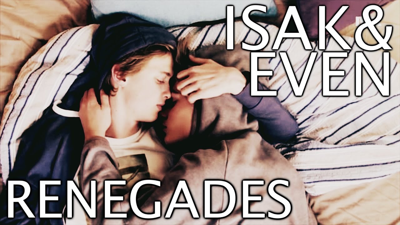 Isak + Even | Renegades
