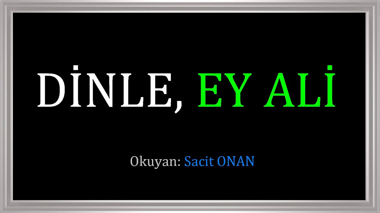 Peygamber Efendimiz'in (s.a.v.), Hz. Ali'ye (r.a.) Tavsiyeleri.  ''DİNLE, EY ALİ''