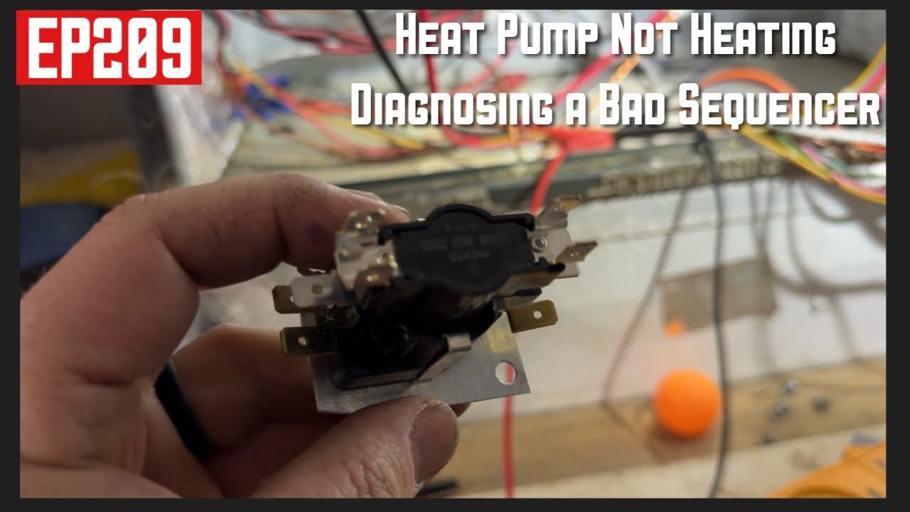 Heat Pump Not Heating, Diagnosing a Bad Sequencer EP209