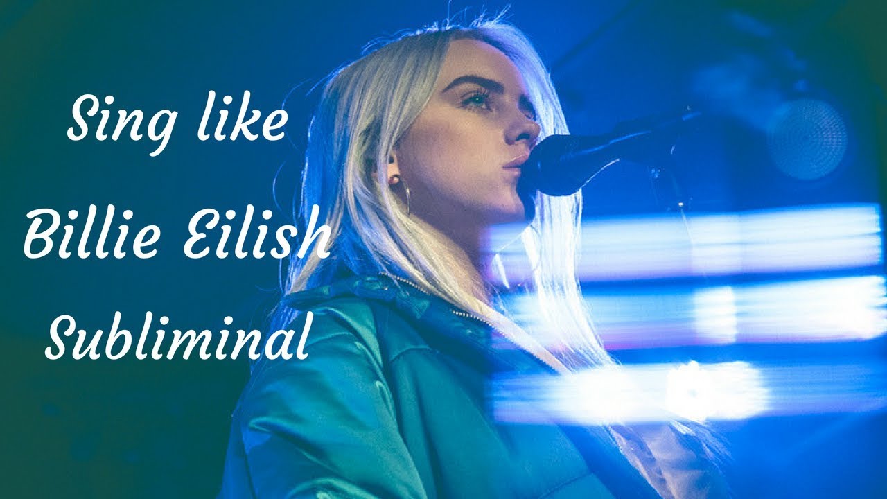 Sing like Billie Eilish subliminal